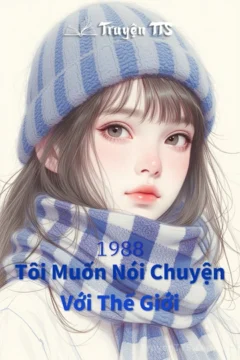 Bìa truyện 1988 Tôi Muốn Nói Chuyện Với Thế Giới