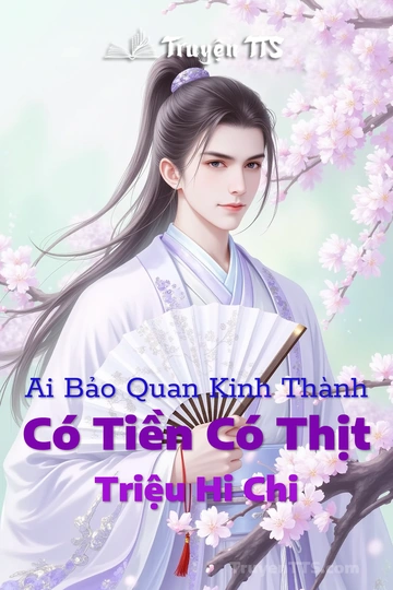 Ai Bảo Quan Kinh Thành Có Tiền Có Thịt Triệu Hi Chi