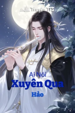 Bìa truyện Ai Nói Xuyên Qua Hảo với nhân vật nữ chính Vu Thịnh Ưu trong bối cảnh cổ đại hài hước.