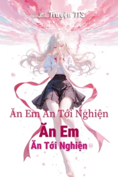 Bìa truyện Ăn Em Ăn Tới Nghiện với hình ảnh lãng mạn