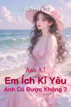Bìa truyện Em Ích Kỉ Yêu Anh với hình ảnh cặp đôi chính