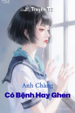 Bìa truyện Anh Chàng Có Bệnh Hay Ghen