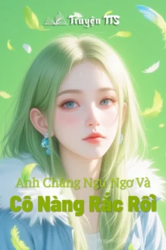 Bìa sách Anh Chàng Ngu Ngơ Và Cô Nàng Rắc Rối