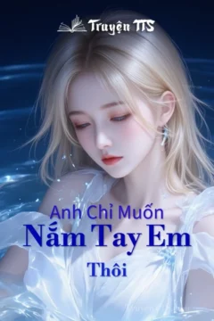 Bìa truyện Anh Chỉ Muốn Nắm Tay Em Thôi