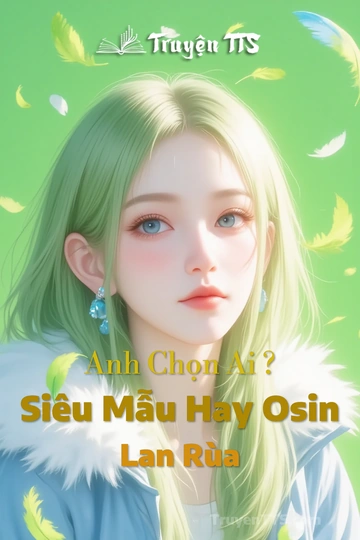 Anh Chọn Ai ? Siêu Mẫu Hay Osin Lan Rùa