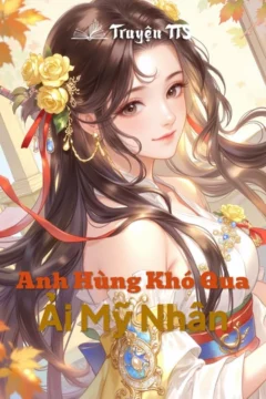 Anh Hùng Khó Qua Ải Mỹ Nhân - Bìa truyện tình cảm cổ đại