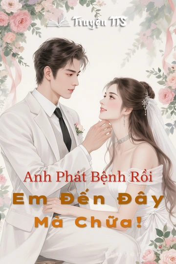 Anh Phát Bệnh Rồi Em Đến Đây Mà Chữa!