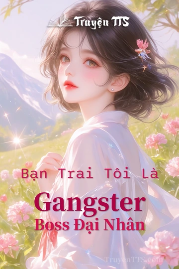 Bạn Trai Tôi Là Gangster Boss Đại Nhân