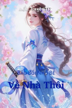 Bảo Bối Nhỏ Bé, Về Nhà Thôi! - Ảnh bìa truyện ngôn tình xuyên không cổ đại