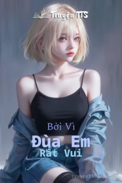 Bìa truyện Bởi Vì Đùa Em Rất Vui