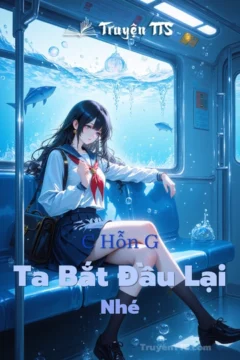 Bìa truyện Ta Bắt Đầu Lại Nhé với nhân vật chính