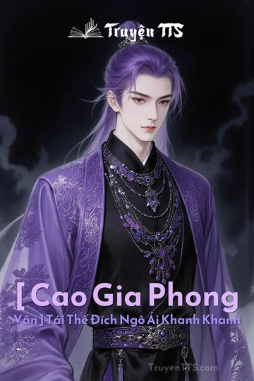 [ Cao Gia Phong Vân ] Tái Thế Đích Ngô Ái Khanh Khanh