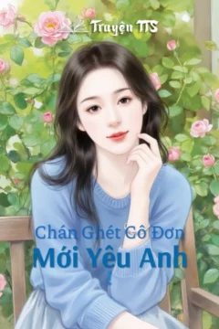 Bìa truyện Chán Ghét Cô Đơn Mới Yêu Anh !, cặp đôi ngôn tình hiện đại