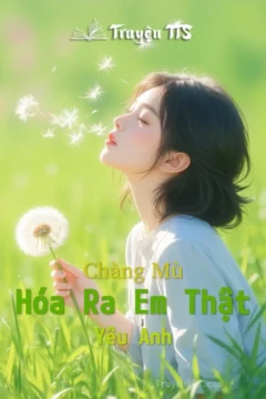 Bìa truyện Hóa Ra Em Thật Yêu Anh với hình ảnh chàng trai mù tuấn tú.