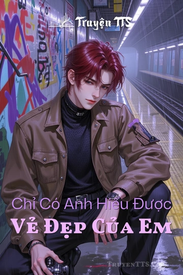 Chỉ Có Anh Hiểu Được Vẻ Đẹp Của Em