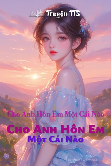 Cho Anh Hôn Em Một Cái Nào Cho Anh Hôn Em Một Cái Nào