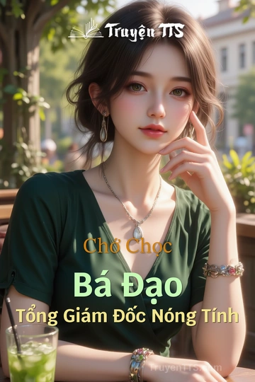 Chớ Chọc Bá Đạo Tổng Giám Đốc Nóng Tính