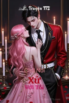 Bìa truyện Chớ Nói Xử Với Tôi