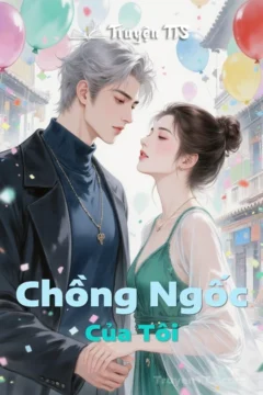 Ảnh bìa truyện Chồng Ngốc Của Tôi, ngôn tình hiện đại lãng mạn