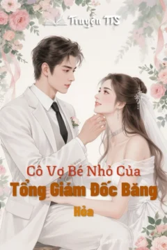 Bìa truyện Cô Vợ Bé Nhỏ Của Tổng Giám Đốc Băng Hỏa với hình ảnh nam nữ chính