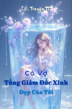 Bìa truyện Cô Vợ Tổng Giám Đốc Xinh Đẹp Của Tôi