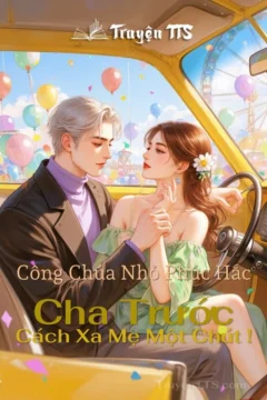Công Chúa Nhỏ Phúc Hắc : Cha Trước , Cách Xa Mẹ Một Chút !