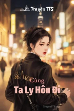 Bìa truyện Cùng Ta Ly Hôn Đi với hình ảnh minh họa cho câu chuyện tình yêu hiện đại.