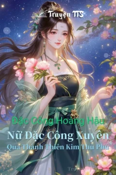 Bìa truyện Nữ Đặc Công Xuyên Qua Thành Thiên Kim Thủ Phú với hình ảnh nữ chính mạnh mẽ và nam chính uy nghiêm.