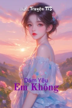 Bìa truyện Dám Yêu Em Không với nhân vật nữ chính mạnh mẽ.