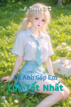 Bìa truyện Để Anh Gặp Em Lúc Tốt Nhất với hình ảnh cặp đôi nam nữ trong bối cảnh hiện đại.