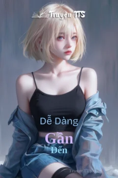 Bìa truyện Dễ Dàng Đến Gần
