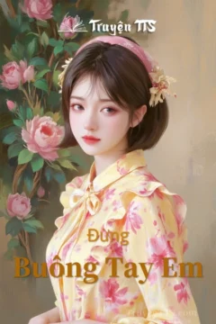 Bìa truyện Đừng Buông Tay Em với hình ảnh lãng mạn, gợi nhớ về thanh xuân.
