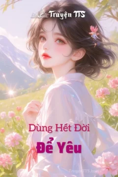 Bìa truyện Dùng Hết Đời Để Yêu với hình ảnh cặp đôi hạnh phúc