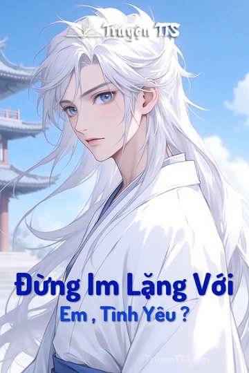 Đừng Im Lặng Với Em , Tình Yêu ?