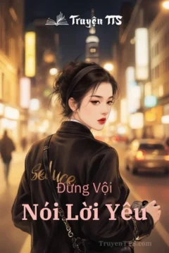 Bìa truyện Đừng Vội Nói Lời Yêu