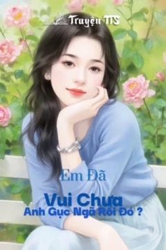 Bìa truyện Em Đã Vui Chưa Anh Gục Ngã Rồi Đó?