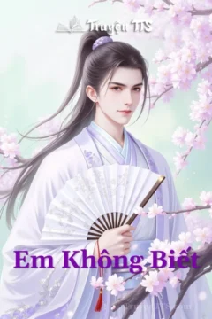 Ảnh bìa truyện Em Không Biết - Câu chuyện tình yêu đam mỹ đầy cảm xúc.