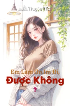 Bìa sách Em Làm Ơn Im Đi, Được Không?