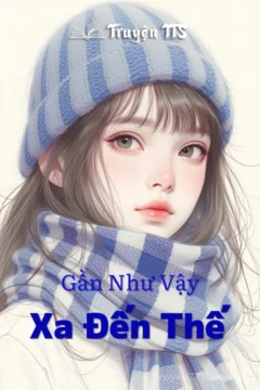 Bìa truyện Gần Như Vậy Xa Đến Thế