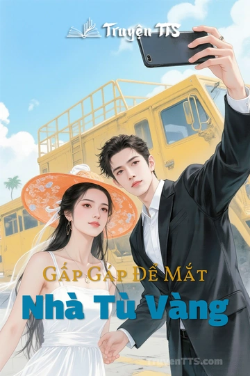 Gấp Gáp Để Mắt Nhà Tù Vàng