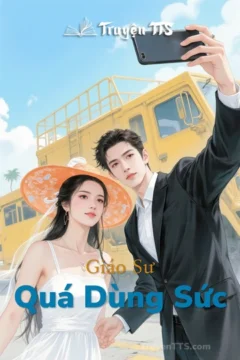 Bìa truyện Giáo Sư Quá Dùng Sức với hình ảnh giáo sư và học trò