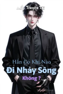 Bìa truyện Hắn Có Khi Nào Đi Nhảy Sông Không? với hình ảnh Tướng quân và Ngự sử