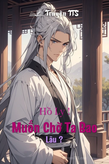 Hồ Ly ! Muốn Chờ Ta Bao Lâu ?