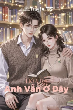 Ảnh bìa truyện ngôn tình Anh Vẫn Ở Đây của Tân Di Ổ