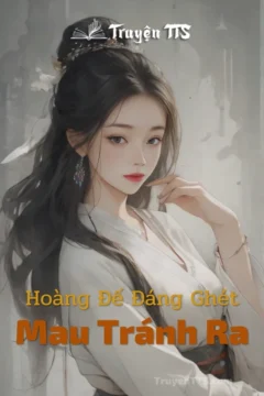Hoàng Đế Đáng Ghét Mau Tránh Ra: Nữ chính xuyên không, trùng sinh