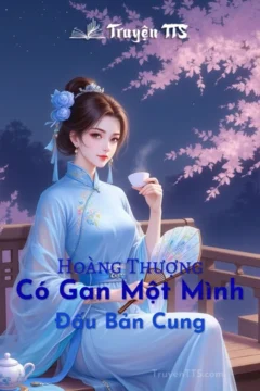 Bìa truyện Hoàng Thượng Có Gan Một Mình Đấu Bản Cung