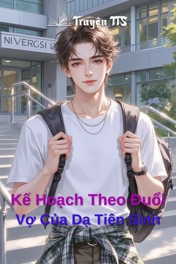 Kế Hoạch Theo Đuổi Vợ Của Dạ Tiên Sinh