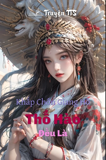 Khắp Chốn Giang Hồ Thổ Hào Đều Là