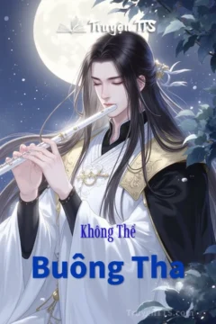 Bìa truyện Không Thể Buông Tha với hình ảnh cổ đại và nhân vật chính.