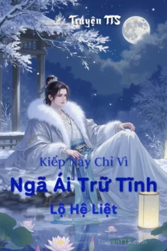 Bìa truyện Ngã Ái Trữ Tĩnh Lộ: Kiếp Này Chỉ Vì Ngươi